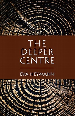 The Deeper Centre by Eva Heymann