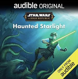 Star Wars: The High Republic: Haunted Starlight by George Mann