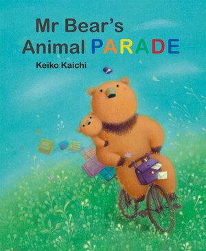 Mr. Bear's Animal Parade by Keiko Kaichi