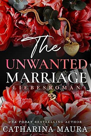The Unwanted Marriage by Catharina Maura