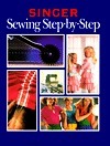 Sewing Step-by-Step (Singer Sewing Reference Library) by Cy Decosse Inc.