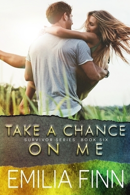 Take A Chance On Me: Book 2 of the Marc and Meg Duet by Emilia Finn