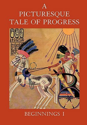 A Picturesque Tale of Progress: Beginnings I by Olive Beaupre Miller