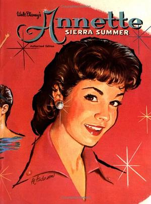 Walt Disney's Annette: Sierra Summer by Adam Szwejkowski, Doris Schroeder