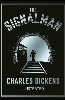 The Signal-Man Illustrated by Charles Dickens