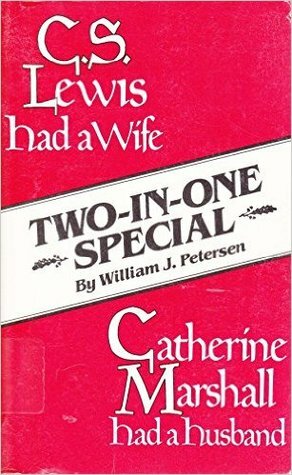 C.S. Lewis had a wife / Catherine Marshall had a husband by William J. Petersen