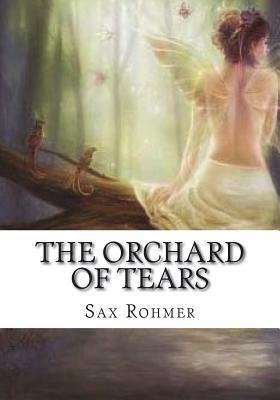 The Orchard of Tears by Sax Rohmer