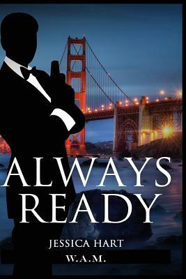 Always Ready: Maximum Charge by Jessica Hart, Riley Rose, W. a. M