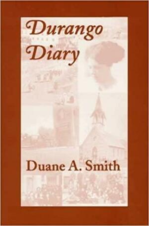 Durango Diary by Duane A. Smith