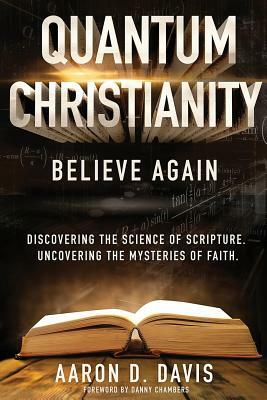 Quantum Christianity: Believe Again by Aaron D. Davis