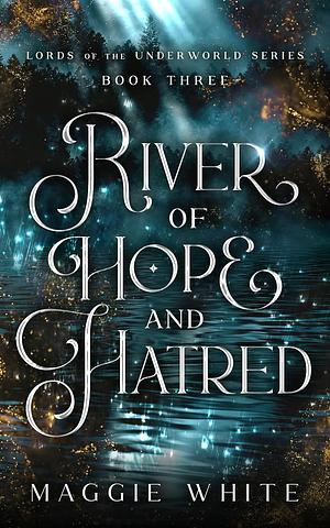 River of Hope and Hatred by Maggie White