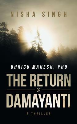 Bhrigu Mahesh, PhD: The Return of Damayanti by Nisha Singh