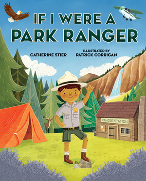 If I Were a Park Ranger by Catherine Stier, Patrick Corrigan