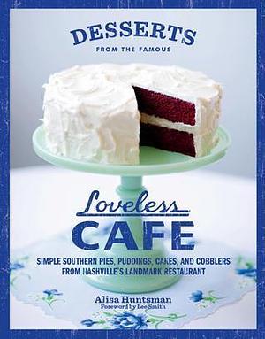 Desserts from the Famous Loveless Cafe by Alisa Huntsman, Alisa Huntsman