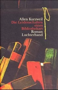 Die Leidenschaften eines Bibliothekars by Allen Kurzweil