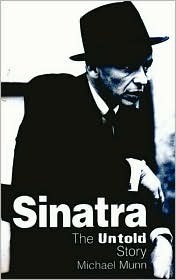 Sinatra, the Untold Story by Michael Munn