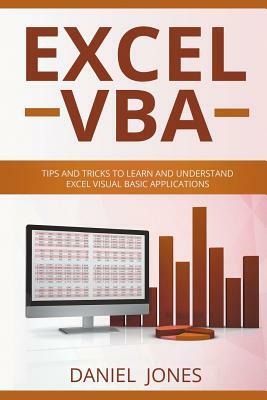 Excel VBA: Tips and Tricks to Learn and Understand Excel VBA for Business Analysis by Daniel Jones