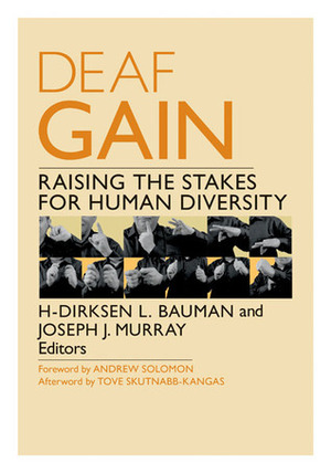 Deaf Gain: Raising the Stakes for Human Diversity by H-Dirksen L. Bauman, Joseph J. Murray