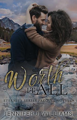 Worth It All by Jennifer J. Williams