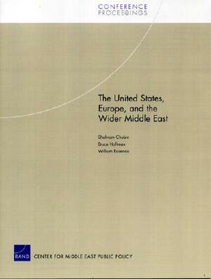 The United States, Europe, and the Wider Middle East by Shahram Chubin