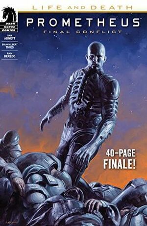 Prometheus: Life and Death - Final Conflict by Brian Thies, Dan Abnett, Rain Beredo, David Palumbo