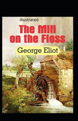 The Mill on the Floss Illustrated by George Eliot