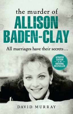 The Killing of Allison Baden-Clay by David Murray