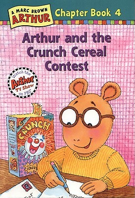 Arthur and the Crunch Cereal Contest: An Arthur Chapter Book by Marc Brown