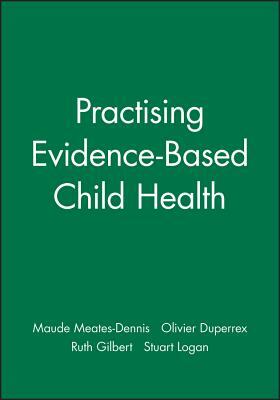 Practising Evidence-Based Child Health by Olivier Duperrex, Ruth Gilbert