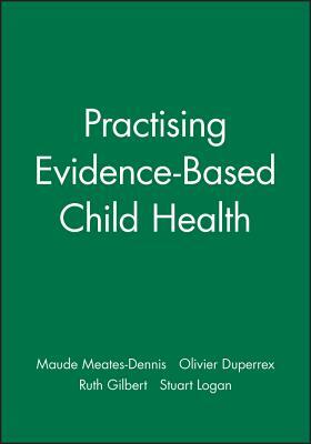Practising Evidence-Based Child Health by Olivier Duperrex, Ruth Gilbert