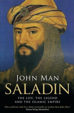 Saladin: Life, Legend, Legacy by John Man