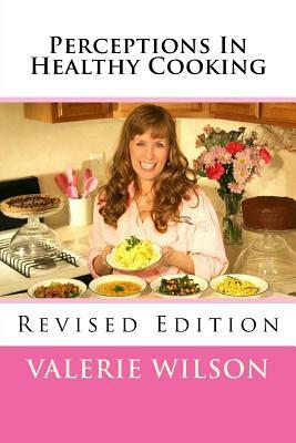 Perceptions In Healthy Cooking Updated Edition by Valerie Wilson