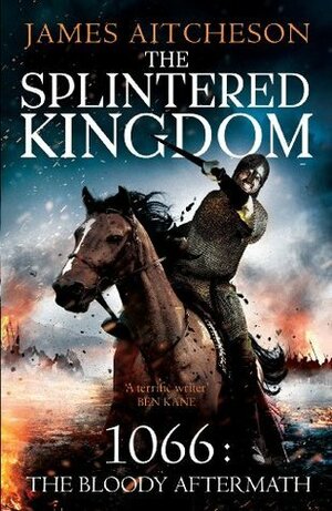 The Splintered Kingdom by James Aitcheson