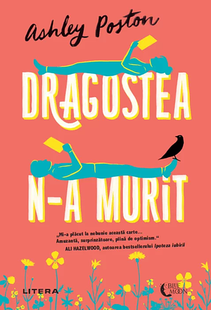 Dragostea n-a murit by Ashley Poston, Ashley Poston