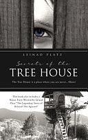 Secrets of the Tree House: The Tree House is a Place where You are Never...Alone! by Leinad Platz