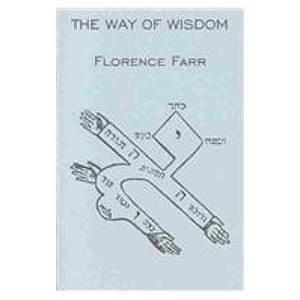 The Way of Wisdom: An Investigation of the Meanings of the Letters of the Hebrew Alphabet Considered as a Remnant of Chaldean Wisdom by Florence Farr