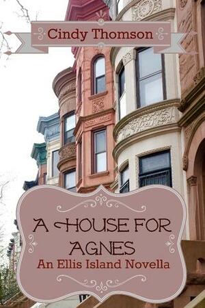 A House for Agnes by Cindy Thomson