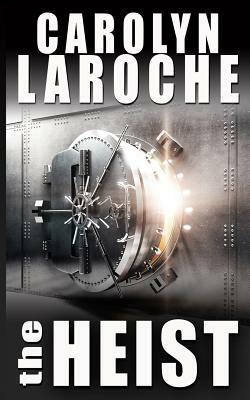 The Heist by Carolyn Laroche