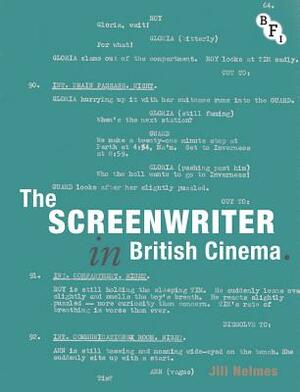 The Screenwriter in British Cinema by Jill Nelmes