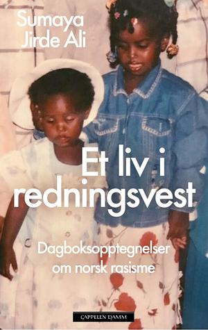Et liv i redningsvest - dagboksopptegnelser om norsk rasisme by Sumaya Jirde Ali