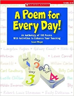 A Poem for Every Day!: An Anthology of 180 Poems With Activities to Enhance Your Teaching by Susan Moger, Moger