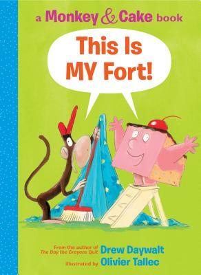 This Is My Fort! (Monkey and Cake) by Drew Daywalt