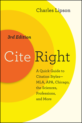 Cite Right, Third Edition: A Quick Guide to Citation Styles--Mla, Apa, Chicago, the Sciences, Professions, and More by Charles Lipson