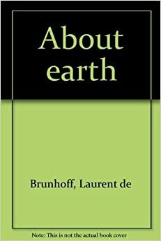 About Earth by Laurent de Brunhoff