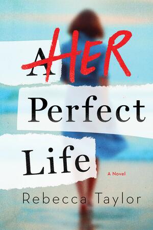 Her Perfect Life by Rebecca Taylor
