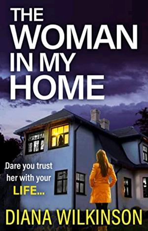 The Woman In My Home by Diana Wilkinson, Diana Wilkinson