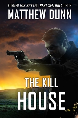 The Kill House by Matthew Dunn