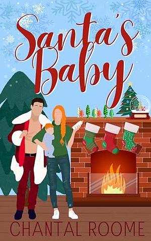 Santa's Baby: A Hilarious Holiday RomCom by Chantal Roome, Chantal Roome