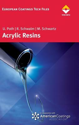 Acrylic Resins by Harvey Ed Schwartz, Poth, Schwalm