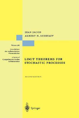 Limit Theorems for Stochastic Processes by Jean Jacod, Albert Shiryaev